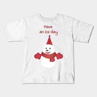 Have an ice day Kids T-Shirt